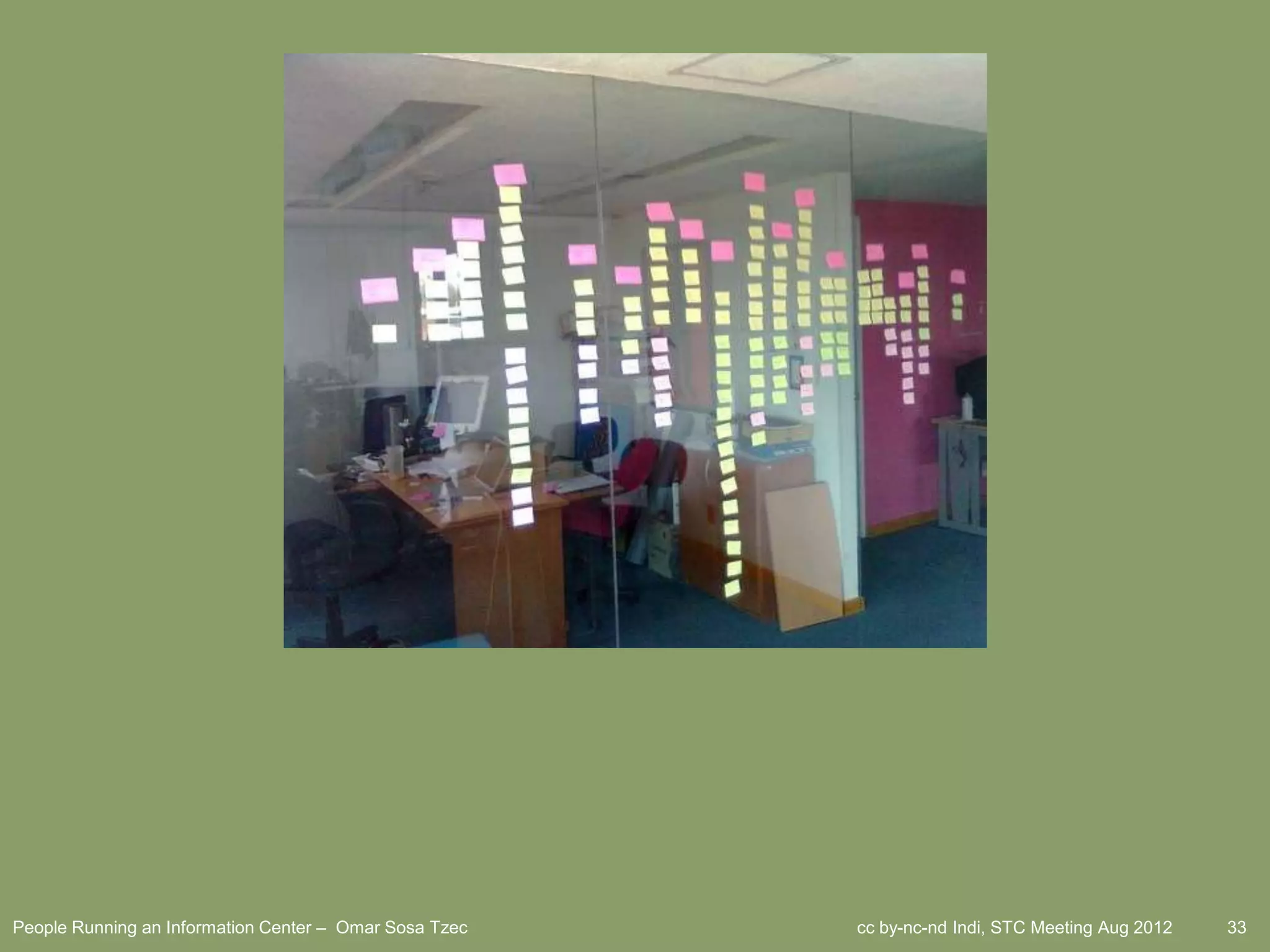 People Running an Information Center – Omar Sosa Tzec   cc by-nc-nd Indi, STC Meeting Aug 2012   33
 