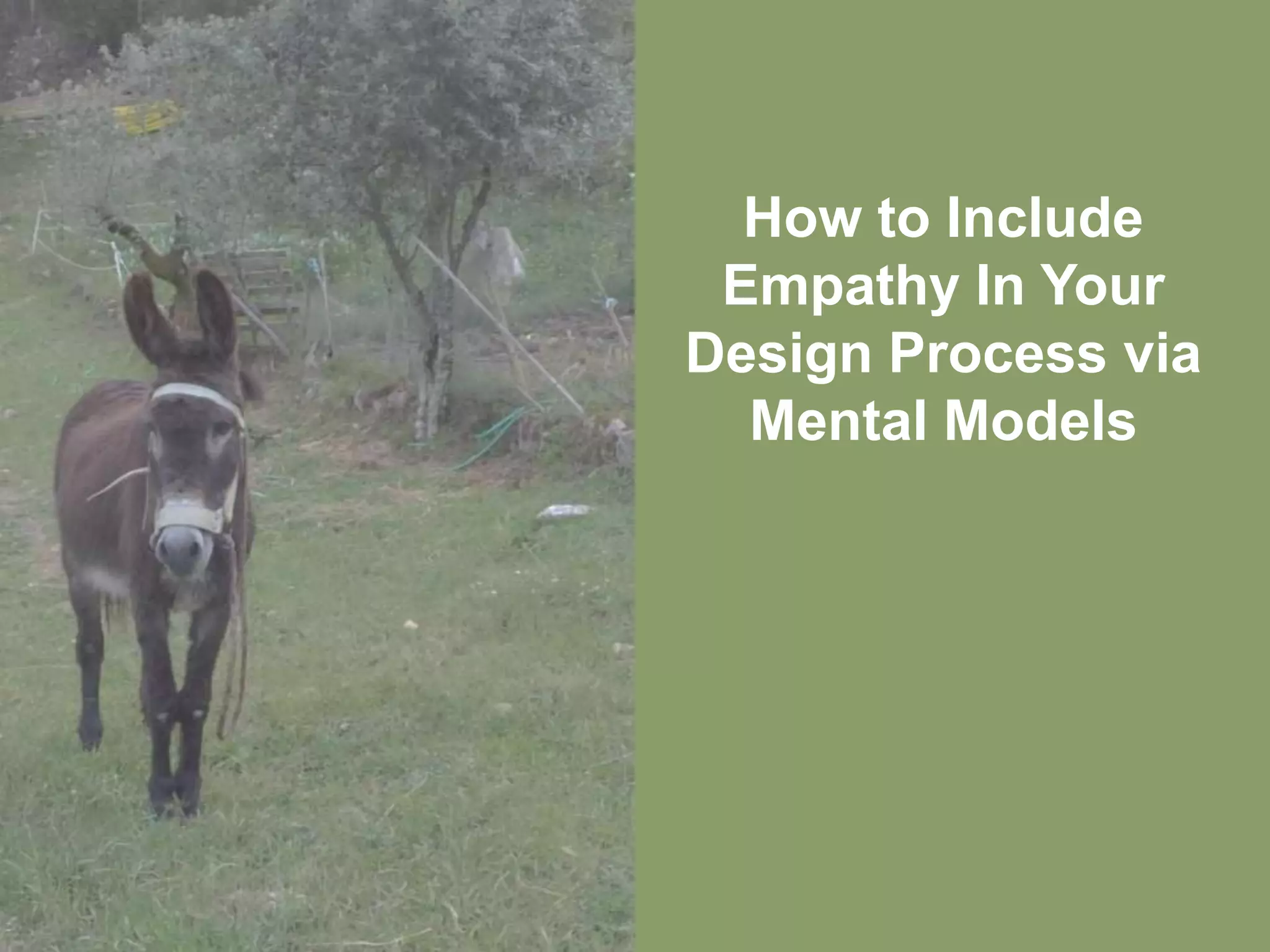 How to Include
 Empathy In Your
Design Process via
  Mental Models
 