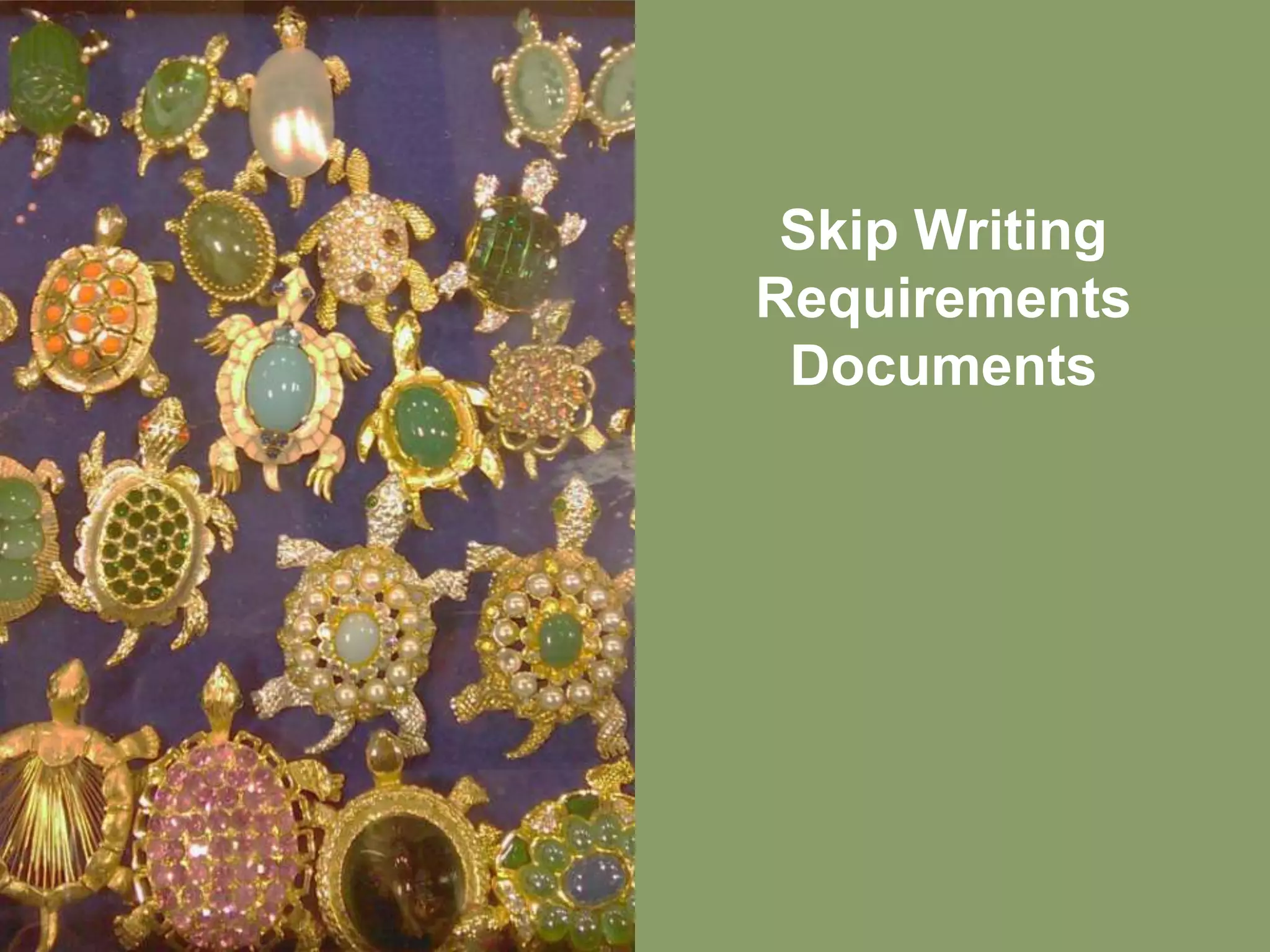 Skip Writing
Requirements
 Documents
 