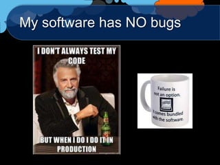 My software has NO bugs
 