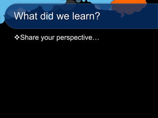What did we learn?

Share your perspective…
 