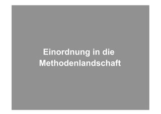 Einordnung in die
           Methodenlandschaft



Folie 18                        © NetFlow 2010
 