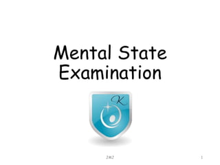 Mental State
Examination
JMJ 1
 