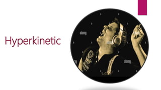 Hyperkinetic
 
