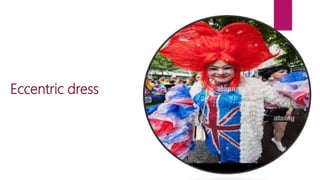 Eccentric dress
 