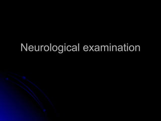 Neurological examinationNeurological examination
 