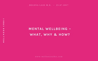 Mental Wellbeing – What, Why & How? – Dr Helena Lass, Founder of Wellness Orbit