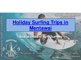 Holiday Surfing Trips in
Mentawai
Best Mentawai Surf Charters
 