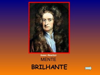 MENTE BRILHANTE Isaac Newton 