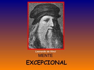 MENTE EXCEPCIONAL Leonardo da Vinci 