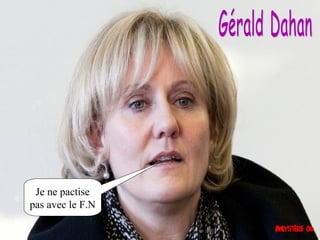 Je ne pactise
pas avec le F.N
 