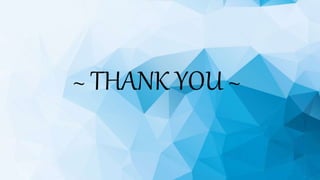 ~ THANK YOU ~
 