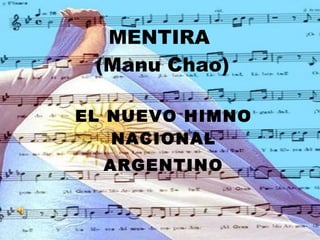 MENTIRA  (Manu Chao) EL NUEVO HIMNO NACIONAL ARGENTINO 