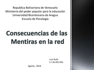 Luis Ruth
C.I 26.491.035
Agosto , 2018
 
