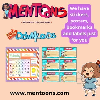 www.mentoons.com
We have
stickers,
posters,
bookmarks
and labels just
for you
 