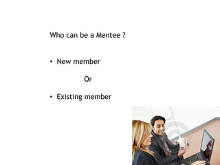 What is a mentor ?A mentor is   Role Model 