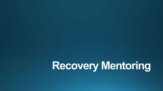 Recovery Mentoring
 