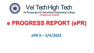 e PROGRESS REPORT (ePR)
ePR 9 – 5/4/2023
1
 