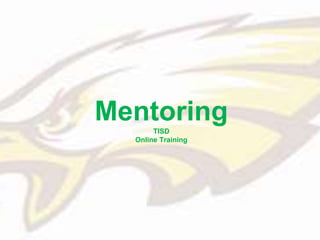 MentoringTISD
Online Training
 