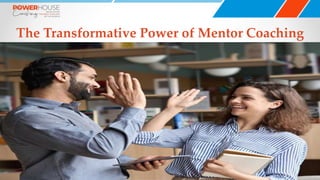 The Transformative Power of Mentor Coaching
 