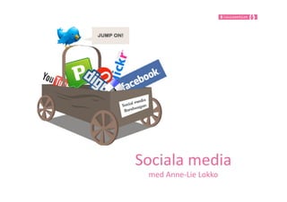 Sociala	
  media	
  
  med	
  Anne-­‐Lie	
  Lokko	
  
 