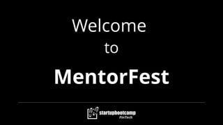 Welcome
to
MentorFest
 