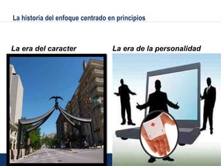 8
La historia del enfoque centrado en principios
La era del caracter La era de la personalidad
 