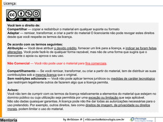 by @rildosan ® | rildo.santos@etecnologia.com.br
Mentoria
Mentoria
Treinamento
Consultoria
Serviços
34
Mentoria
Entre em contato conosco:
rildo.santos@etecnologia.com.br
etecnologia@etecnologia.com.br
www.etecnologia.com.br/mentoria
skype: rildofsantos
Roteiro:
- Avaliação do nível de maturidade. Avaliação é um questionário que tem como objetivo identificar o nível de
conhecimento e o nível de maturidade do mentorado.
- Alinhamento dos objetivos a partir das informações obtidas pela avaliação.Construção de um relatório que demonstra
a situação atual e recomenda ações para chegar em uma situação futuro.
- Elaboração do Plano de Desenvolvimento do Nível de Maturidade. O plano define os objetivos e ações que devem
ser realizadas para elevação do nível de maturidade.
- Acordo formal, um contrato. Significa o compromisso formal entre o mentor e mentorado, um pacto de confiança.
- Agendamento e realização das sessões, reuniões e encontros presenciais e/ou remotos.
- Feedbacks e avaliação do progresso do mentorado.
 
