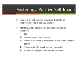 Fostering a Positive Self-Image <ul><li>Focusing on deficiencies makes it difficult to be motivated or make positive chang...