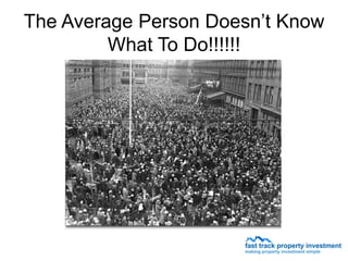 The Average Person Doesn’t Know
         What To Do!!!!!!
 