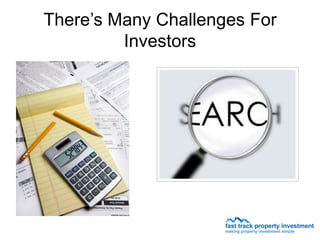 There’s Many Challenges For
         Investors
 