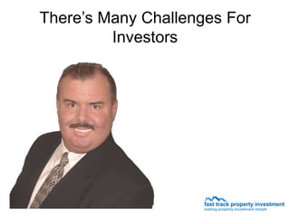 There’s Many Challenges For
         Investors
 