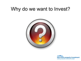 Why do we want to Invest?
 