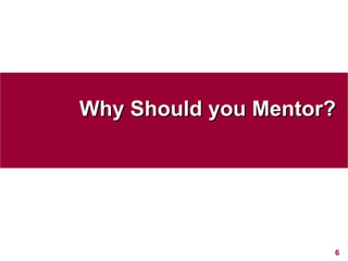 Why Should you Mentor? 