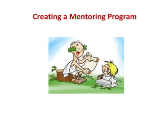 Creating a Mentoring Program
 