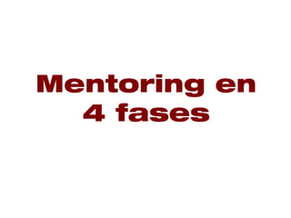 Mentoring en 4 fases
 