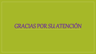GRACIAS POR SU ATENCIÓN
 