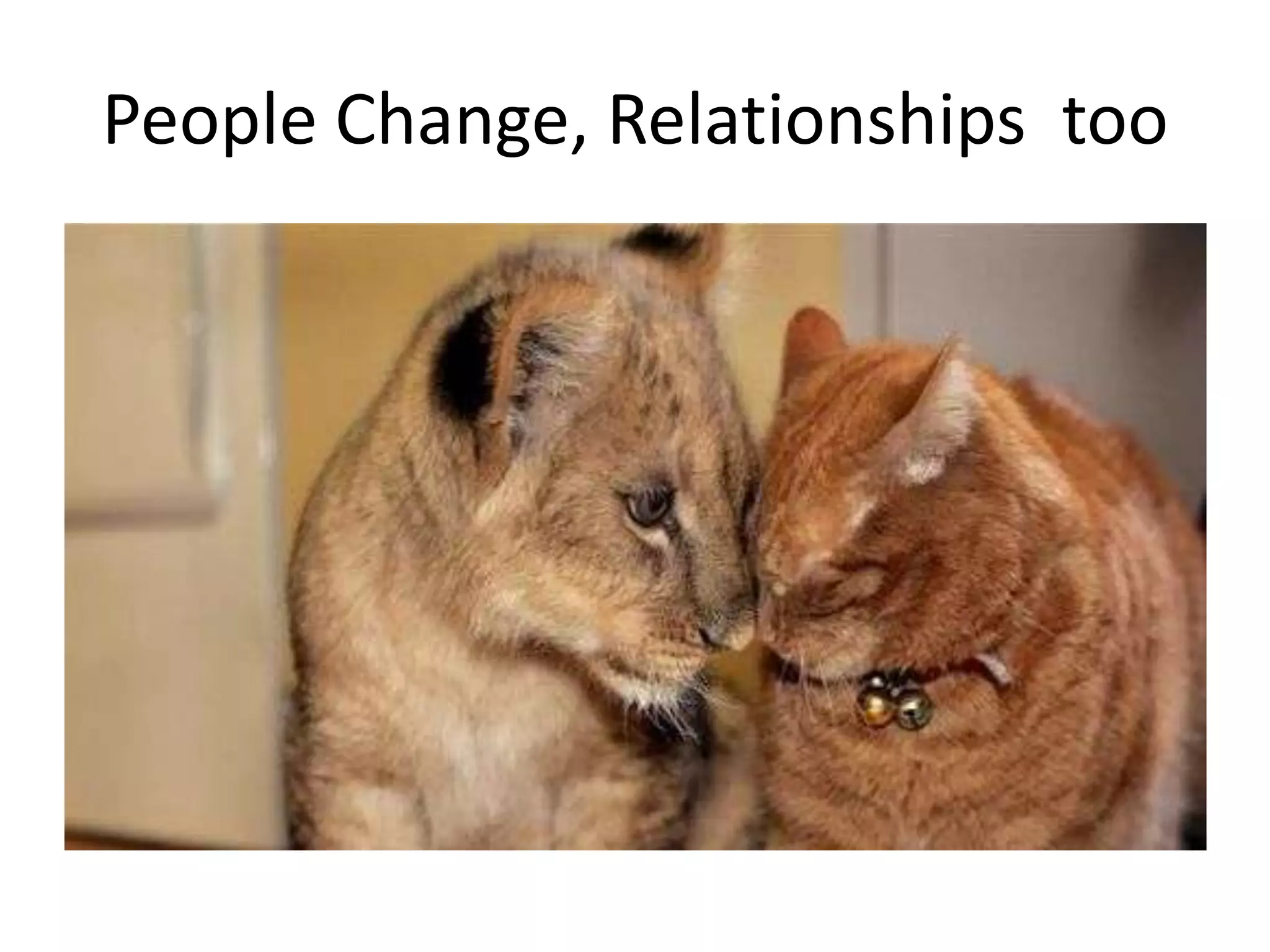 People Change, Relationships too

 