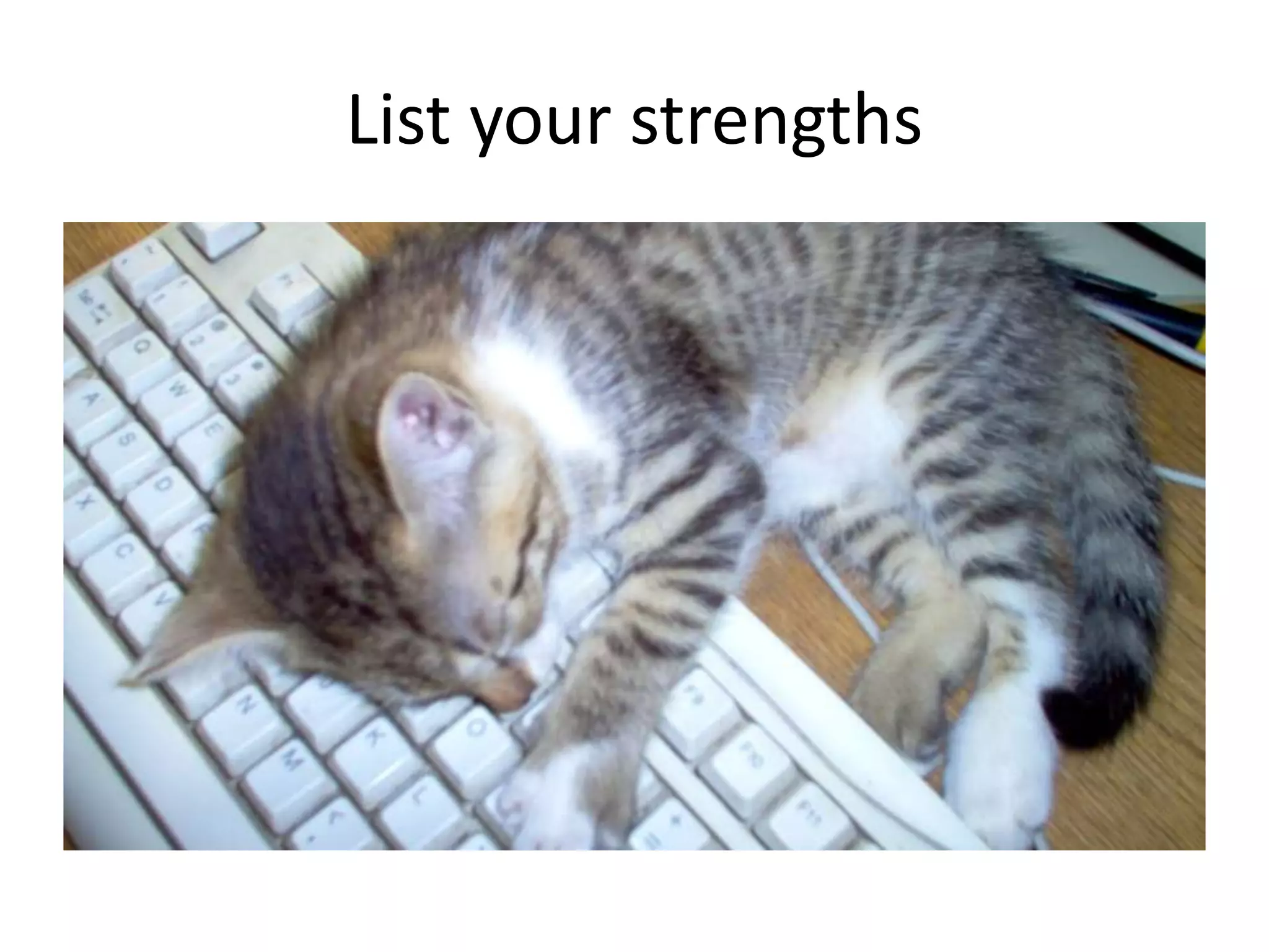 List your strengths

 