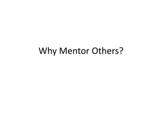 Why Mentor Others?

 