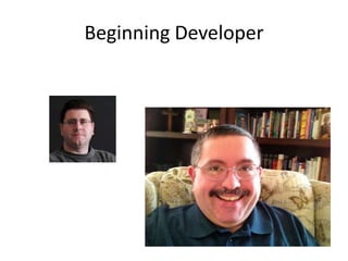 Beginning Developer

 
