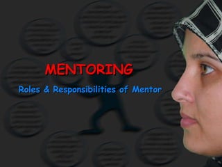 MENTORING Roles & Responsibilities of Mentor 