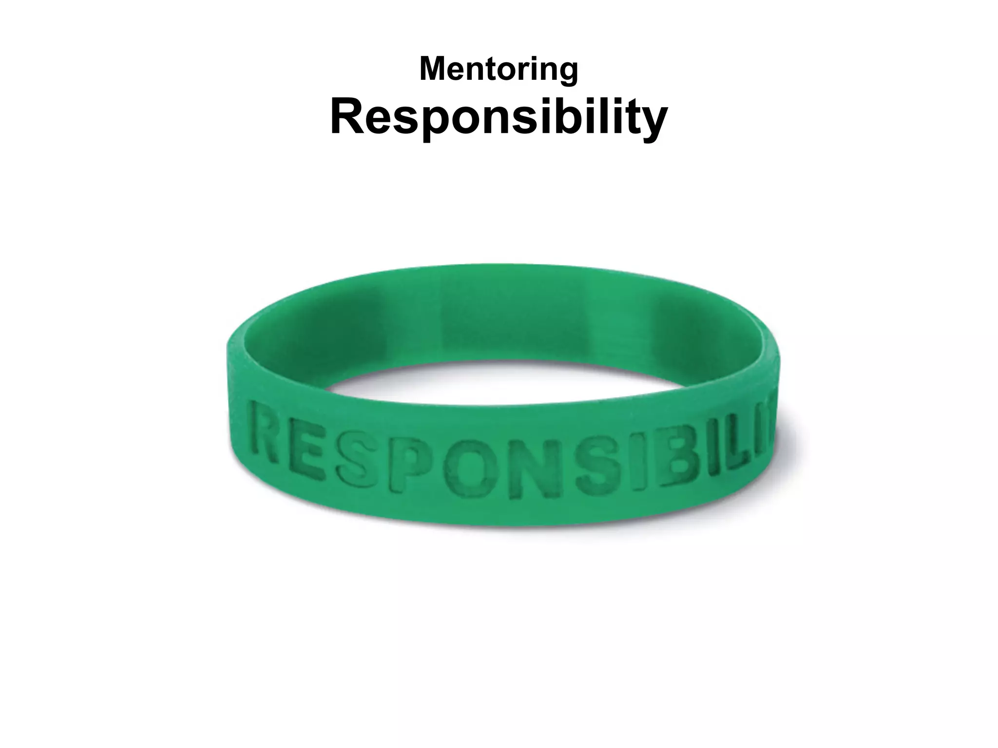 Mentoring
Responsibility
 