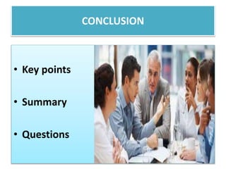 CONCLUSION
• Key points
• Summary
• Questions
 
