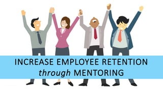 © Insala All Rights Reserved
INCREASE EMPLOYEE RETENTION
through MENTORING
 