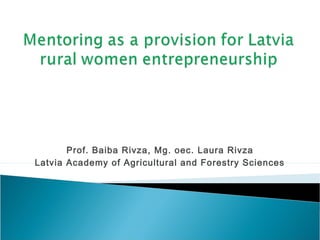 Prof. Baiba Rivza, Mg. oec. Laura Rivza
Latvia Academy of Agricultural and Forestry Sciences
 