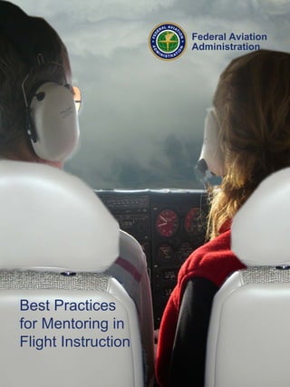 Federal Aviation
Administration
Best Practices
for Mentoring in
Flight Instruction
 