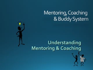 UnderstandingUnderstanding
Mentoring & CoachingMentoring & Coaching
 