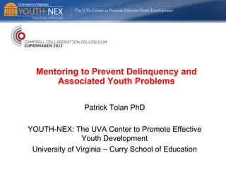 The U.Va. Center to Promote Effective Youth Development

PYD Approach
To Development Into the Third Decade of Life

Patrick Tolan Ph.D.
University of Virginia, Youth-Nex Center
October 23, 2012

 