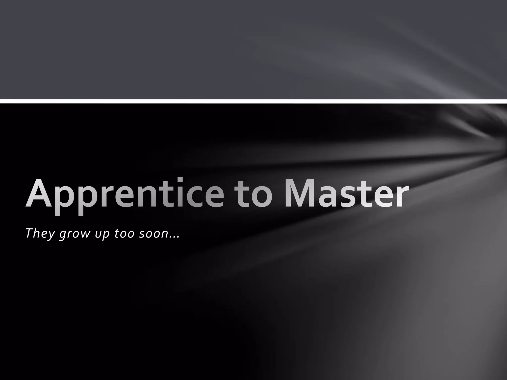 They grow up too soon…
 